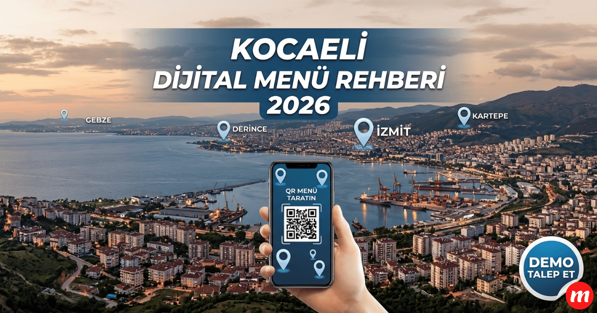Kocaeli ve İzmit Restoranları İçin Dijital Menü Rehberi: Sanayi Kentinde QR Menü
